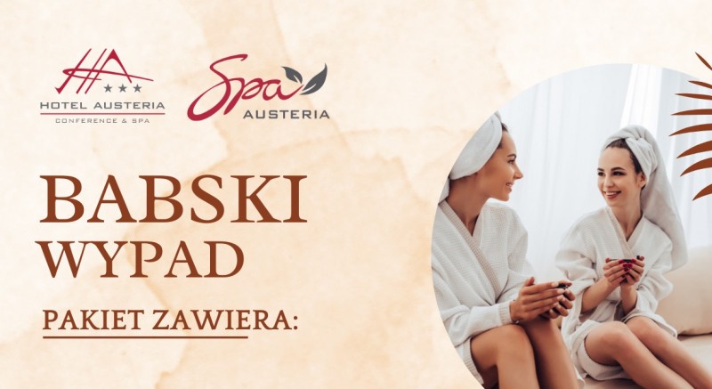 Babski wypad w Hotel Austeria*** Conference &SPA